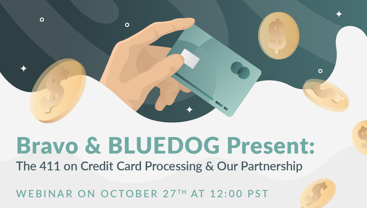Bravo & BLUEDOG Present: The 411 on Credit Card Processing & Our Partnership