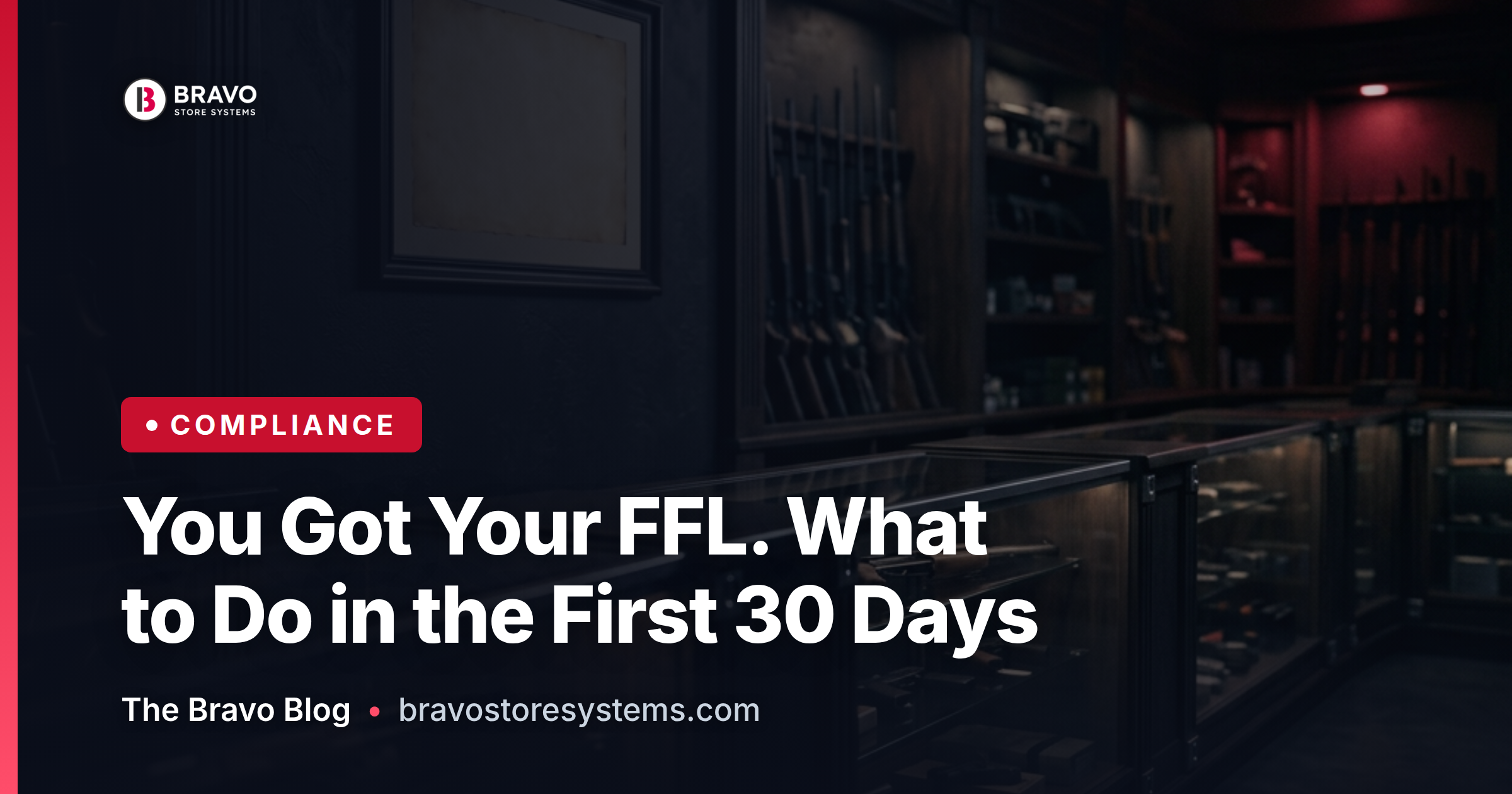 You Got Your FFL. Here Is What to Do in the First 30 Days.