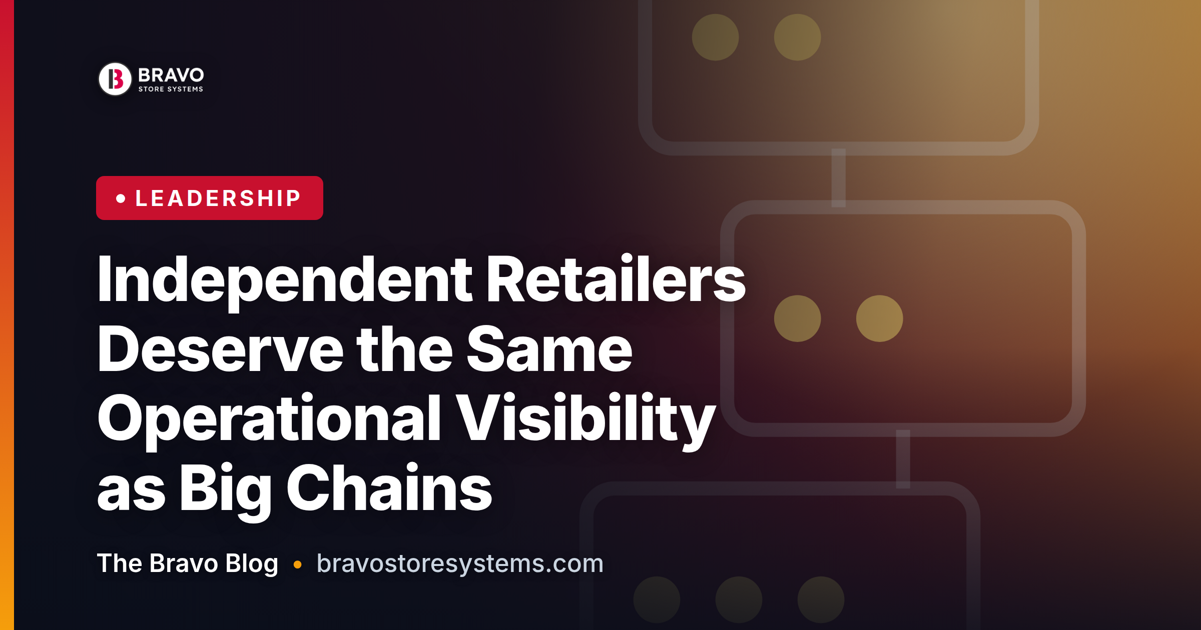Independent Retailers Deserve the Same Operational Visibility as Big Chains